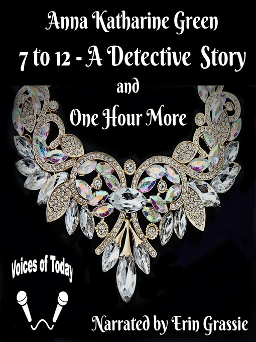 Title details for 7 to 12--A Detective Story by Anna Katharine Green - Wait list